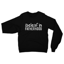 Beleaf In Fatherhood Sweatshirt